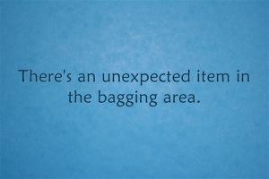 unexpected item in the bagging area