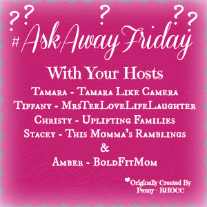 Q & A With Tamara #AskAwayFriday