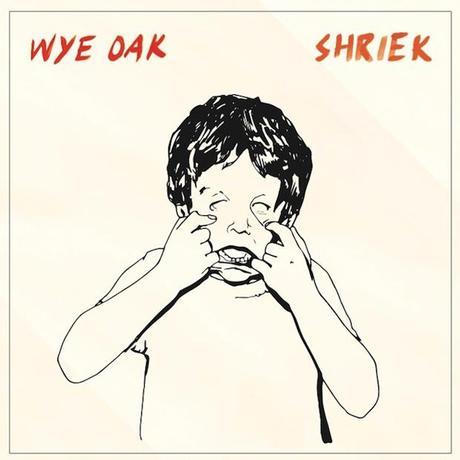 140129 wye oak shriek album cover WYE OAKS SHRIEK