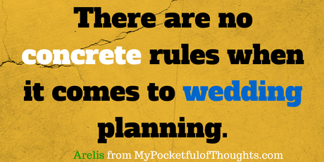 There are no concrete rules when it comes to wedding planning. Arelis from Mypocketfulofthoughts.com