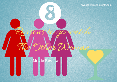 8 reasons to watch the other woman ... Movie Review on My Pocketful of Thoughts