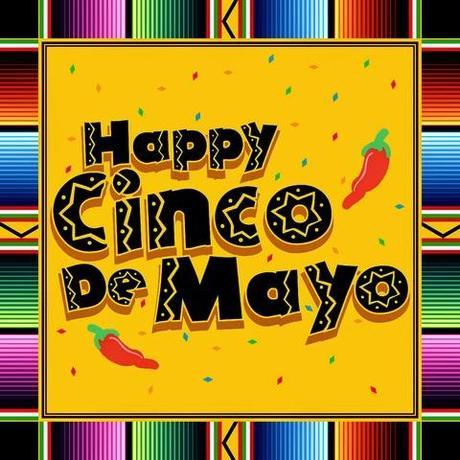 Happy Cinco De Mayo !