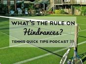 What’s Rule Hindrances? Tennis Quick Tips Podcast