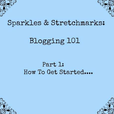 Blogging 101: How To Get Started.....