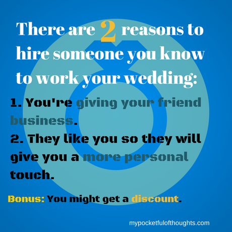 reasons to hire friends for your wedding ... Who do you know that can work a party? It's a great way to save money and use someone you trust. Part of the #Wedding Planning Series on mypocketfulofthoughts.com
