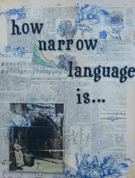 How narrow language is... mixed media by Julie Jordan Scott