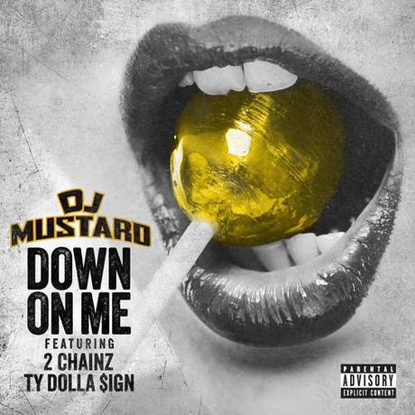 DJ Mustard - Down On Me Feat. 2 Chainz and Ty Dolla $ign