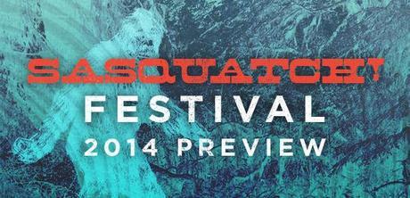 Sasquatch main 620x300 SASQUATCH PREVIEW 2014