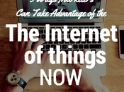 Marketers Take Advantage Internet Things Today