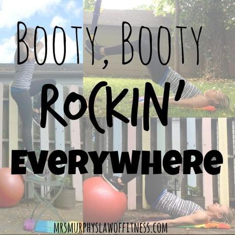 booty rockin' everywhere
