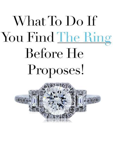 Found the engagement ring before he proposed? Here's your plan!
