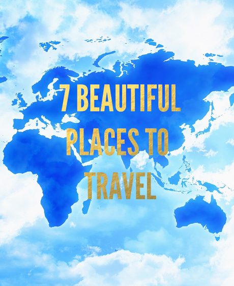 7 Beautiful Places To Travel