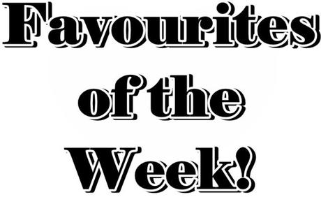 favourites of the week