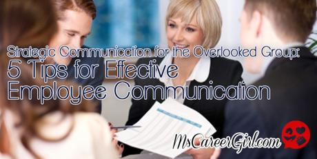 Strategic Communication for the Overlooked Group: 5 Tips for Effective Employee Communication