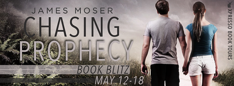 Chasing Prophecy by James Moser: Book Blitz