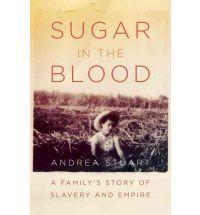 Sugar In The Blood by Andrea Stuart
