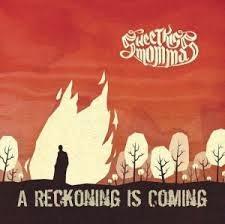 SweetKiss Momma - A Reckoning Is Coming