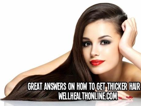 Great Answers On How To Get Thicker Hair