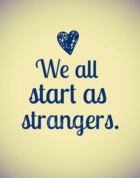 We all start as strangers