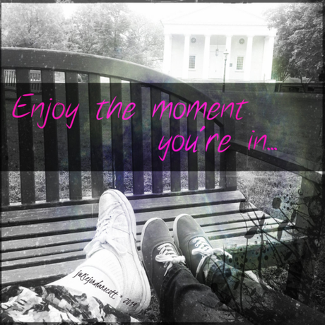 Enjoy the Moment You're In - - Remembering & Setting Intention Now