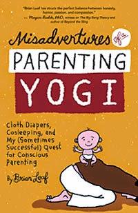 Book Tour and Excerpt: Misadventures of a Parenting Yogi, by Brian Leaf