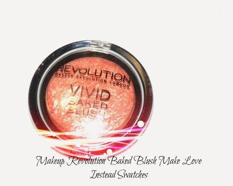 Makeup Revolution Baked Blush Make Love Instead Swatches