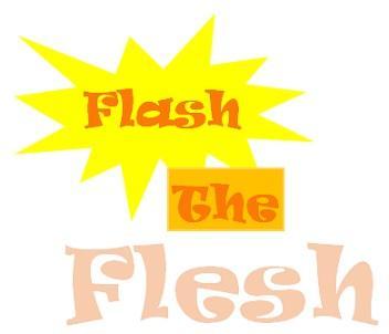 Flash the Flesh