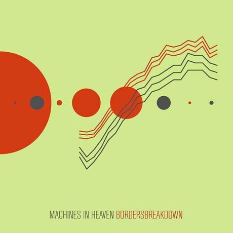 Album Review - Machines In Heaven - bordersbreakdown