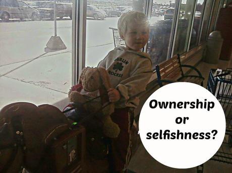 Ownership or selfishness? | LazyHippieMama.com