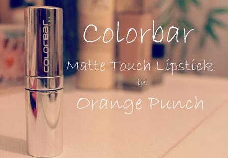 Colorbar Matte Touch Lipstick in Orange Punch | Review + FOTD