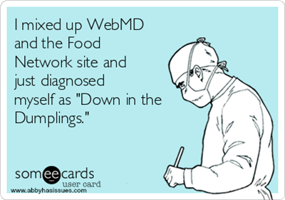 i-mixed-up-webmd-and-the-food-network-site-and-just-diagnosed-myself-as-down-in-the-dumplings-fcd38