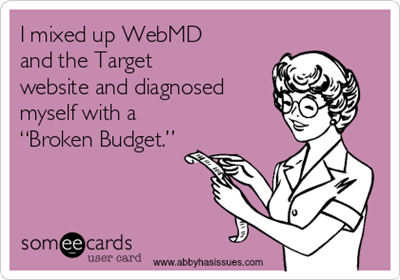 i-mixed-up-webmd-and-the-target-website-and-diagnosed-myself-with-a-broken-budget-c2a01