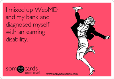 i-mixed-up-webmd-and-my-bank-and-diagnosed-myself-with-an-earning-disability-4c05e