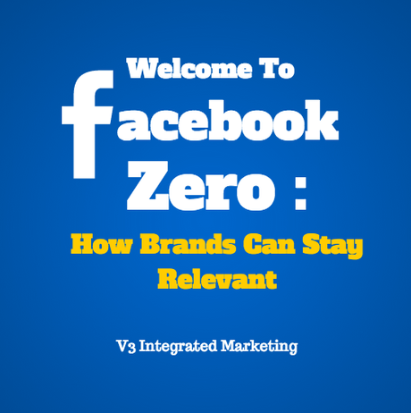 Welcome to Facebook Zero How Brands Can Stay Relevant