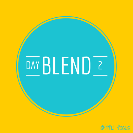 Blend Day 2 via Fitful Focus