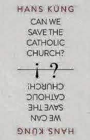 Hans Küng, Can We Save the Catholic Church? on What Makes Church Church (Hint: Looking, Talking, and Acting Like Jesus)
