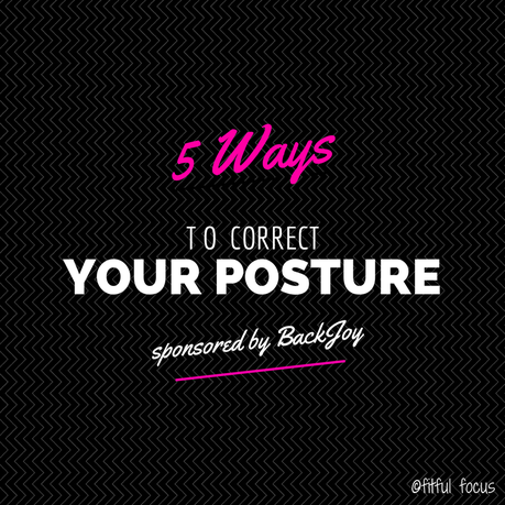 5 Ways to Correct Your Posture via Fitful Focus