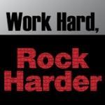 Work Hard Rock Harder