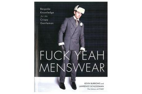 Fuck Yeah Menswear: Bespoke Knowledge for the Crispy Gentleman