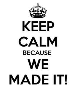 keep-calm-because-we-made-it-3