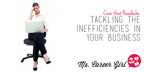 Tackling the Inefficiencies in your Business