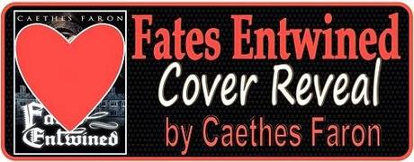 Fates Entwined (Prequel to Haunting Echoes) by Caethes Faron: Cover Reveal with Excerpt