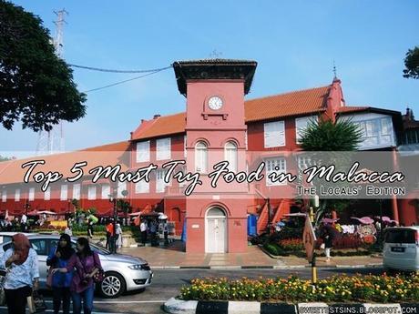 Top 5 Must Try Food in Malacca top 5 must try food in malacca the locals edition