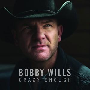 Bobby Wills - Crazy Enough