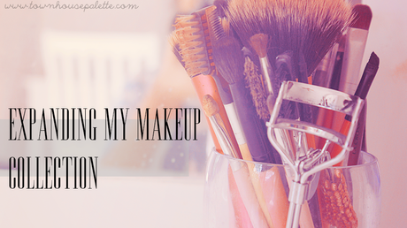 Expanding My Makeup Collection Expanding My Makeup Collection