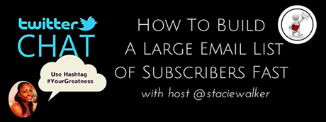 #YourGreatness Twiter Chat How To Build A Large Email List of Subscribers Fast