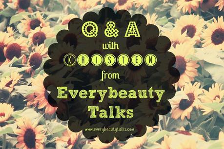 Q and A with Kristen from Everybeauty Talks