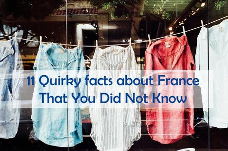 11 quirky facts that you did not know about France