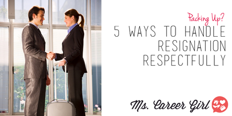 5 ways to Handle Resignation Respectfully
