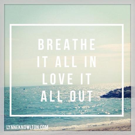 Breathe it all in, LOVE it all out http://www.lynneknowlton.com/wordswag/ ‎@lynneknowlton #WordSwagApp